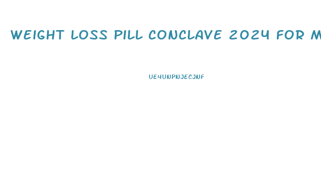 Weight Loss Pill Conclave 2024 For Men