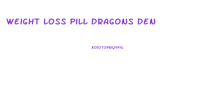 Weight Loss Pill Dragons Den