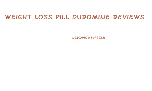 Weight Loss Pill Duromine Reviews