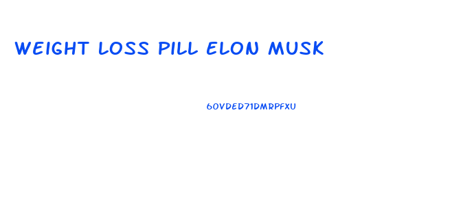 Weight Loss Pill Elon Musk