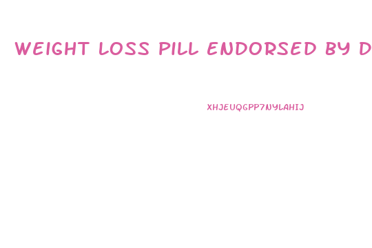 Weight Loss Pill Endorsed By Dr Oz