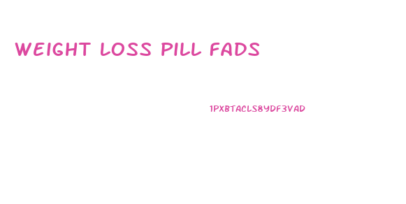 Weight Loss Pill Fads
