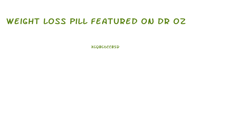 Weight Loss Pill Featured On Dr Oz