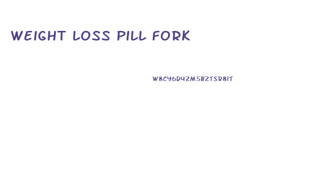 Weight Loss Pill Fork