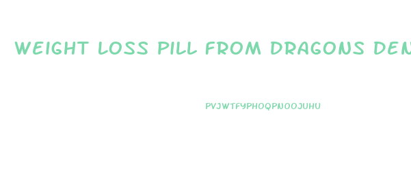 Weight Loss Pill From Dragons Den