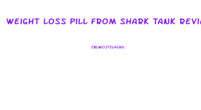 Weight Loss Pill From Shark Tank Reviews