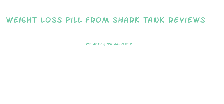 Weight Loss Pill From Shark Tank Reviews