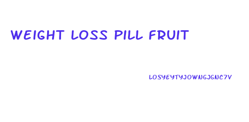 Weight Loss Pill Fruit