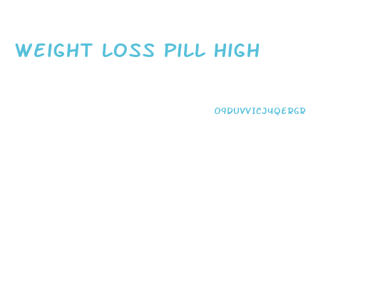 Weight Loss Pill High