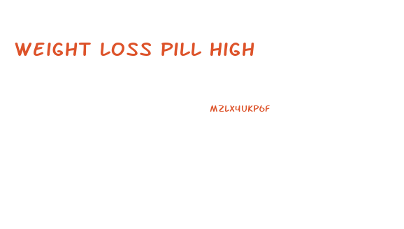 Weight Loss Pill High