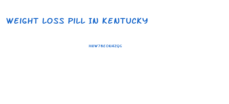 Weight Loss Pill In Kentucky
