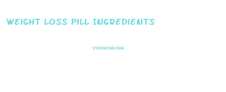 Weight Loss Pill Ingredients