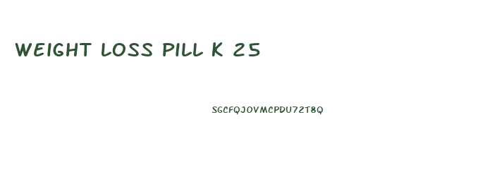 Weight Loss Pill K 25