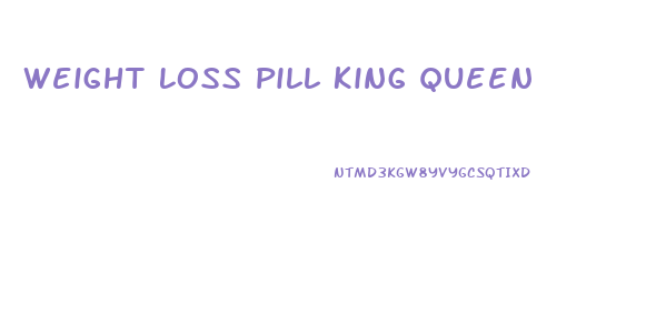 Weight Loss Pill King Queen