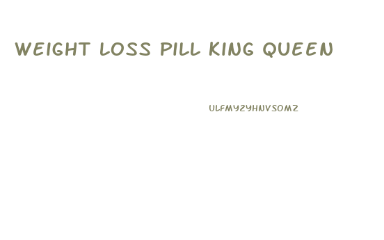Weight Loss Pill King Queen