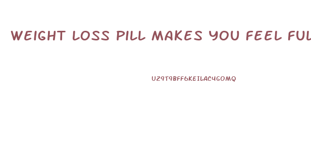 Weight Loss Pill Makes You Feel Full