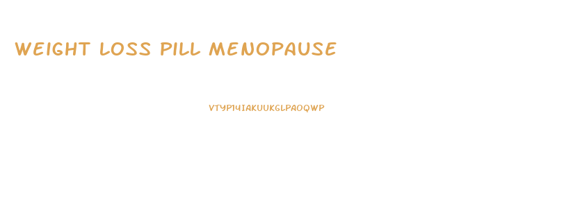 Weight Loss Pill Menopause