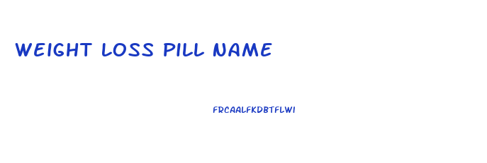 Weight Loss Pill Name