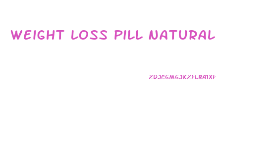 Weight Loss Pill Natural
