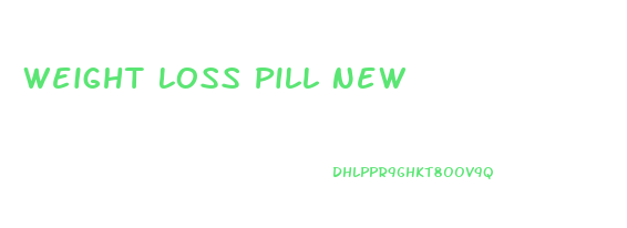 Weight Loss Pill New