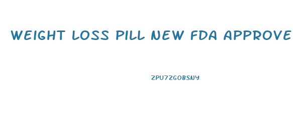 Weight Loss Pill New Fda Approved