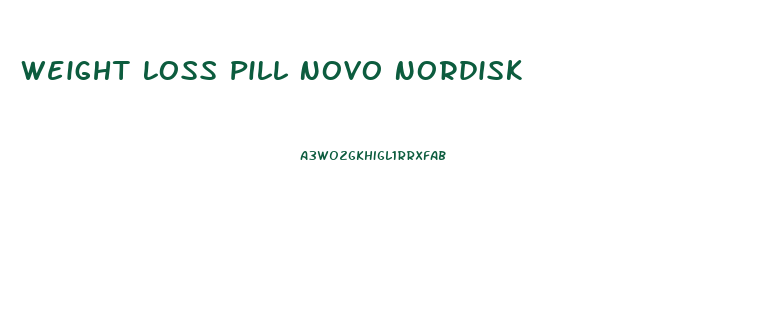 Weight Loss Pill Novo Nordisk