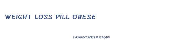 Weight Loss Pill Obese