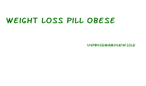 Weight Loss Pill Obese