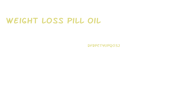 Weight Loss Pill Oil