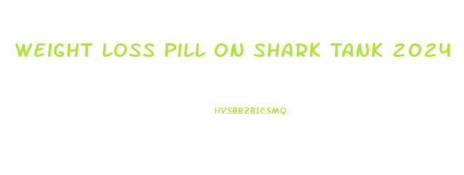 Weight Loss Pill On Shark Tank 2024