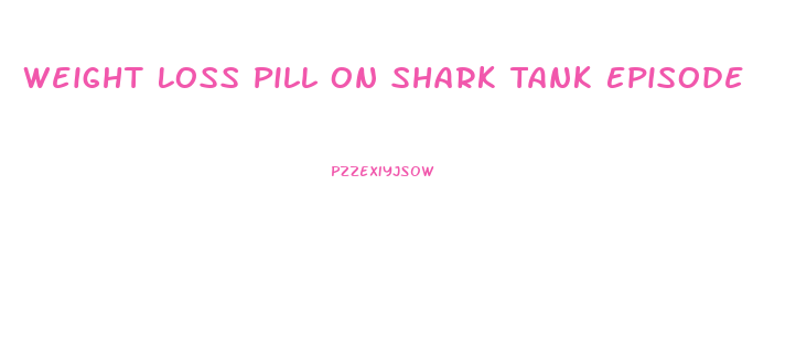 Weight Loss Pill On Shark Tank Episode