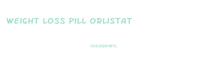 Weight Loss Pill Orlistat