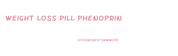 Weight Loss Pill Phenoprin