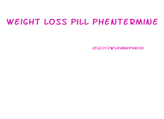 Weight Loss Pill Phentermine