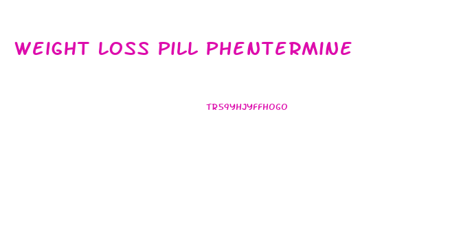 Weight Loss Pill Phentermine