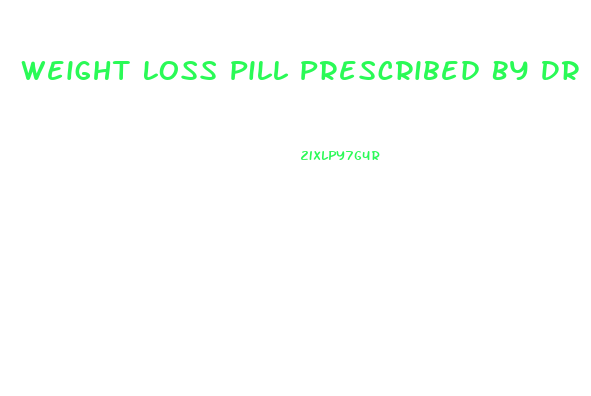 Weight Loss Pill Prescribed By Dr