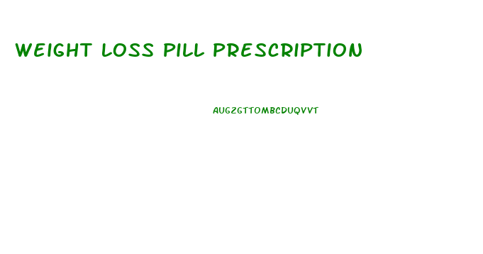 Weight Loss Pill Prescription