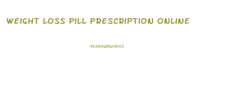 Weight Loss Pill Prescription Online