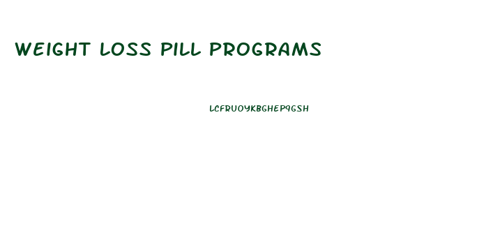 Weight Loss Pill Programs