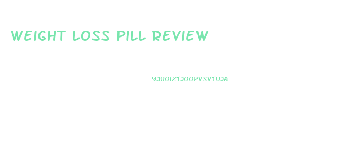 Weight Loss Pill Review