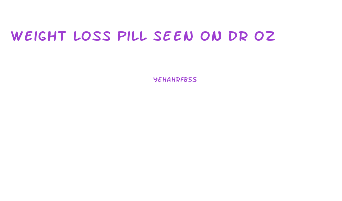 Weight Loss Pill Seen On Dr Oz