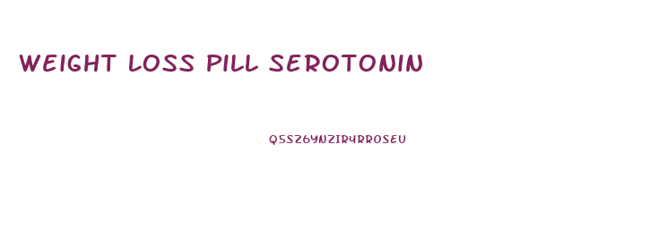 Weight Loss Pill Serotonin