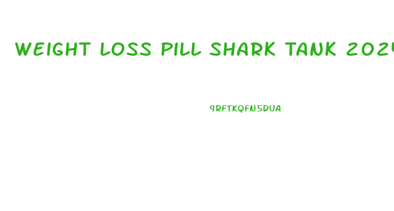 Weight Loss Pill Shark Tank 2024