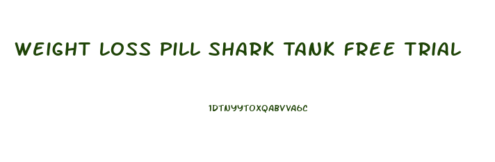 Weight Loss Pill Shark Tank Free Trial