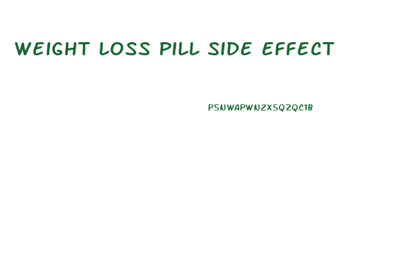 Weight Loss Pill Side Effect