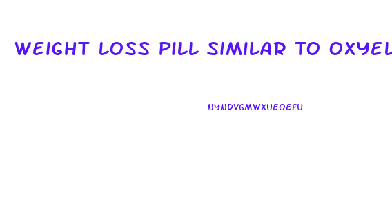 Weight Loss Pill Similar To Oxyelite Pro