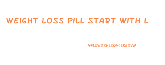 Weight Loss Pill Start With L