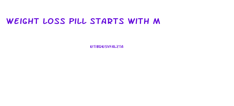 Weight Loss Pill Starts With M