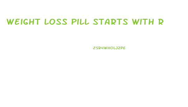 Weight Loss Pill Starts With R