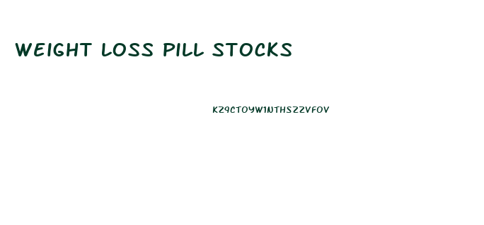 Weight Loss Pill Stocks